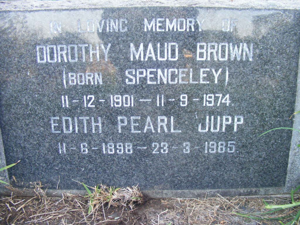 JUPP Edith Pearl 1898-1985 :: BROWN Dorothy Maud nee SPENCELEY 1901-1974