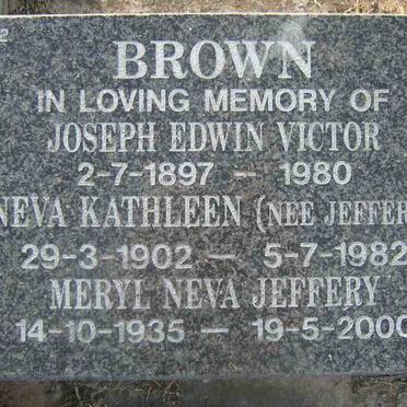 BROWN Joseph Edwin Victor 1897-1980 &amp; Neva Kathleen (Nee JEFFERY)  1902-1982 &amp; JEFFERY Meryl Neva 1935-2000