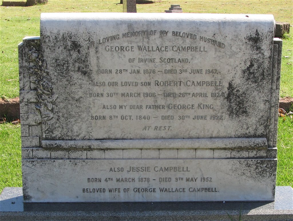 KING George 1840-1922 :: CAMPBELL George Wallace 1876-1947 &amp; Jessie 1878-1952 :: CAMPBELL Robert 1906-192?