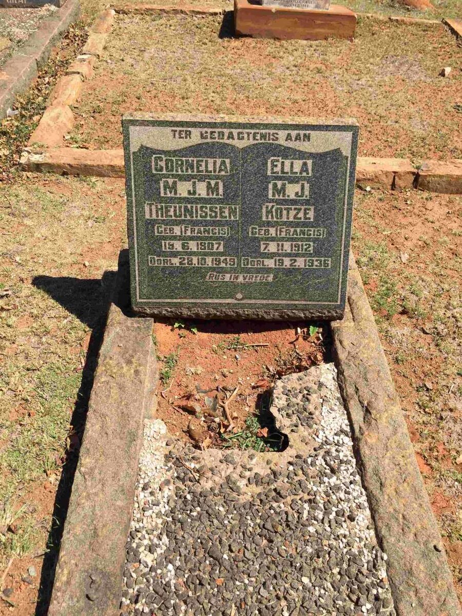 THEUNISSEN Cornelia M.J.M. nee FRANCIS 1907-1949 :: KOTZE Ella M.J. nee FRANCIS 1912-1936
