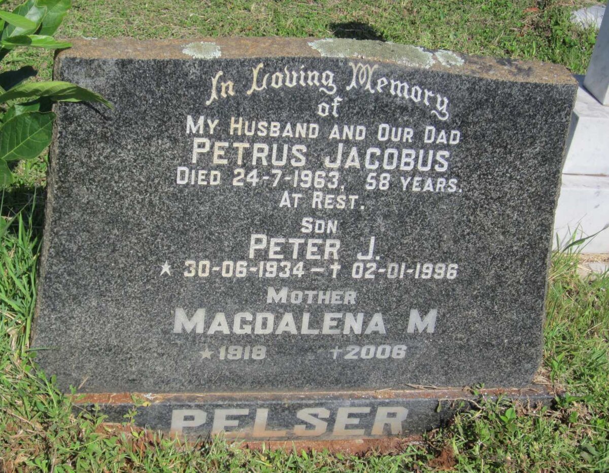 PELSER Petrus Jacobus  -1963 &amp; Magdalena M. 1918-2006 :: PELSER Peter J. 1934-1996