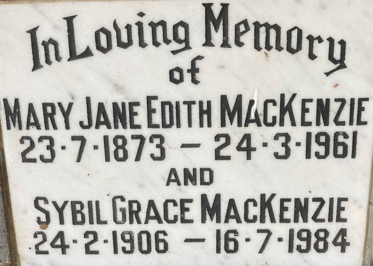 MACKENZIE Mary Jane Edith 1873-1961 :: MACKENZIE Sybil Grace 1906-1984