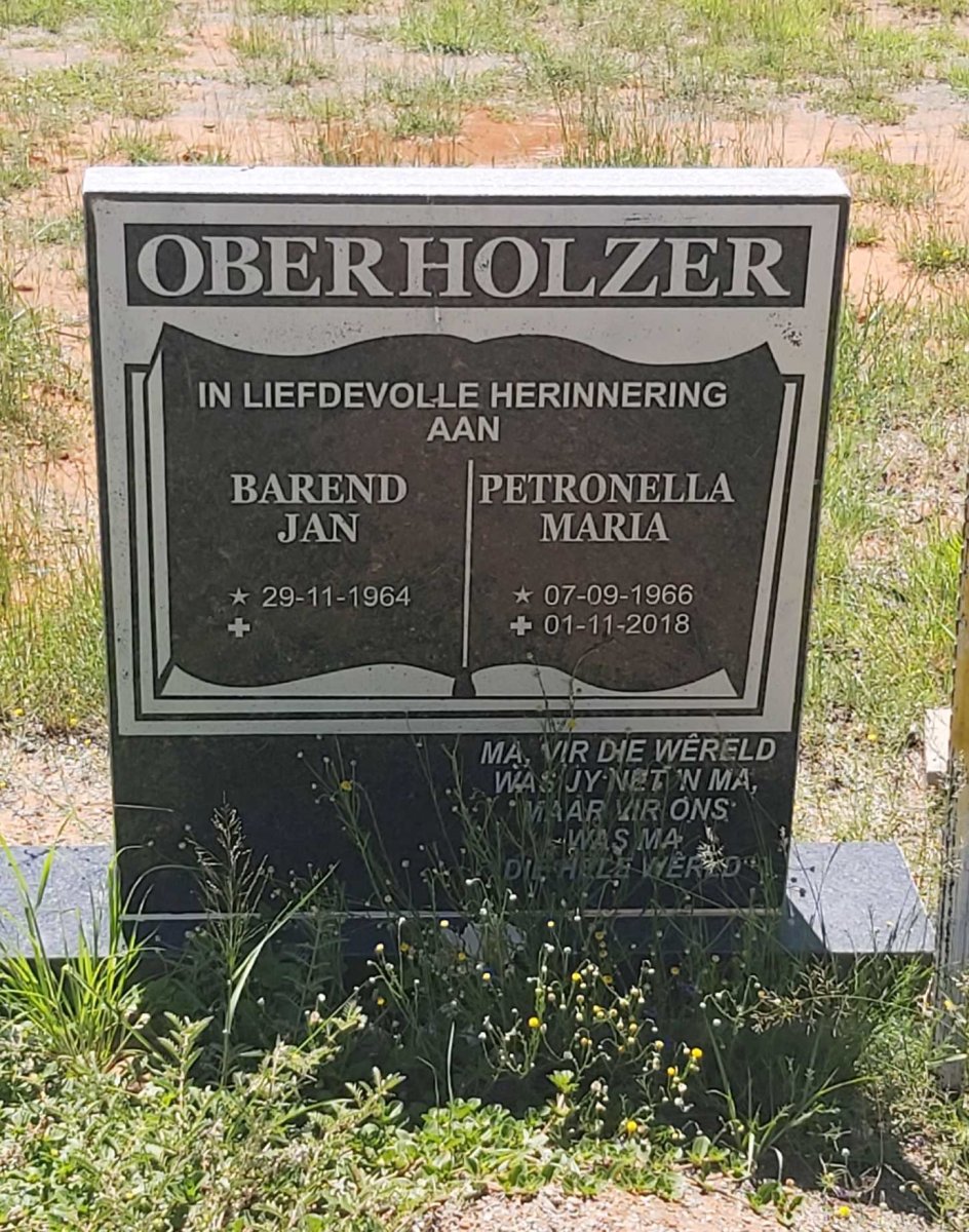 OBERHOLZER Barend Jan 1964-  &amp; Petronella Maria 1966-2018