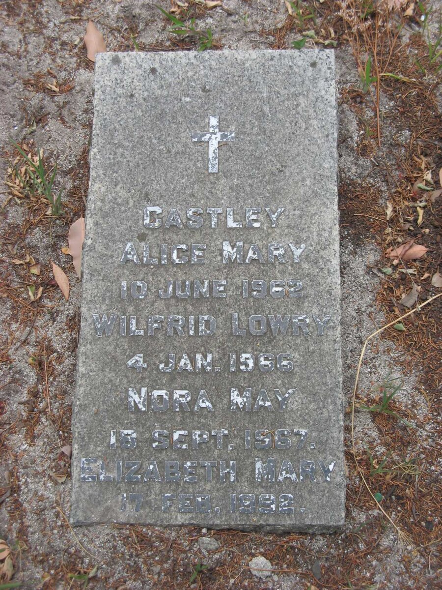 CASTLEY Alice Mary -1962 :: CASTLEY Wilfred Lowry -1966 :: CASTLEY Nora May -1967 :: CASTLEY Elizabeth Mary -1992