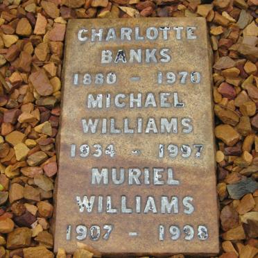 BANKS Charlotte 1880-1970 :: WILLIAMS Michael 1934-1997 :: WILLIAMS Muriel 1907-1998