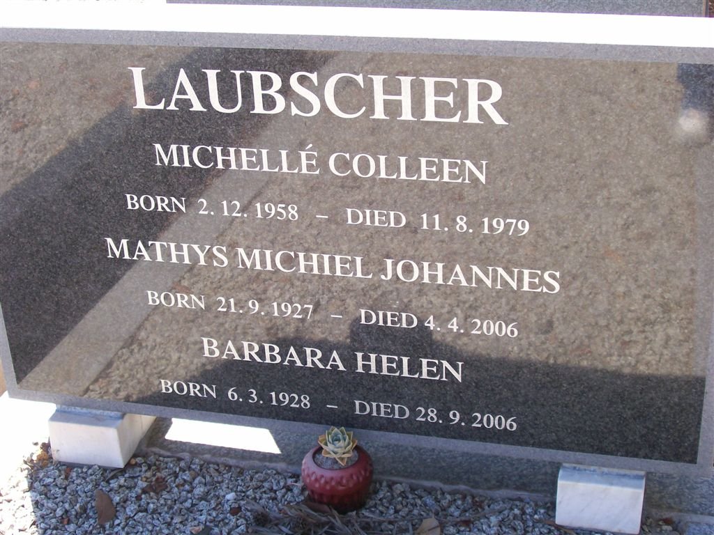 LAUBSCHER Mathys Michiel Johannes 1929-2006 &amp; Barbara Helen 1928-2006 ::  LAUBSCHER Michellé Colleen 1958-1979