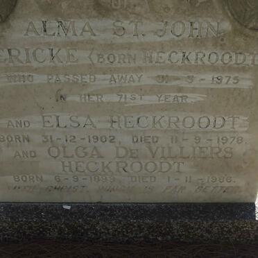 GERICKE Alma St. John nee HECKROODT  -1975 :: HECKROODT Elsa 1902-1978 :: HECKROODT Olga De Villiers 1899-1986