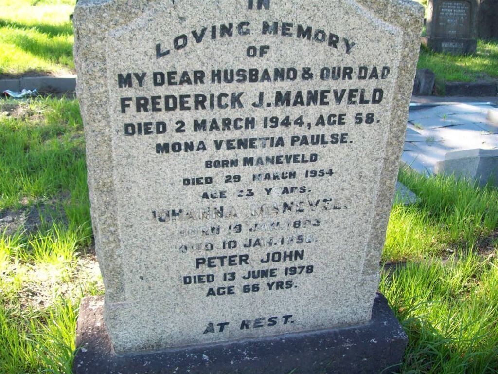 MANEVELD Frederick J. -1944 :: PAULSE Mona Venetia nee MANEVELD -1954 :: MANEVELD Johanna 1893-1958 :: ? Peter John -1978