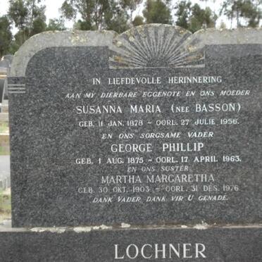LOCHNER George Phillip 1875-1963 &amp; Martha Margaretha 1903-1976 &amp; Susanna Maria BASSON 1878-1956