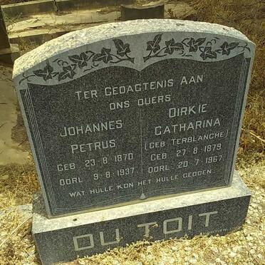 TOIT Johannes Petrus, du 1870-1937 &amp; Dirkie Catharina TERBLANCHE 1879-1967