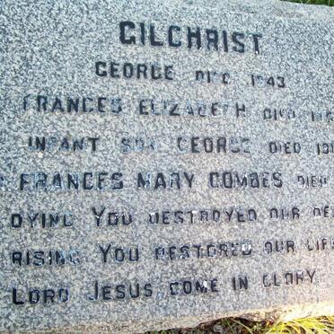 GILCHRIST George -1843  :: GILCHRIST Frances Elizabeth -1955 :: GILCHRIST George - 1912 :: GILCHRIST Frances Mary Combes -2000